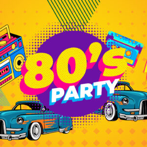 Soirée spéciale ANNÉES 80 !